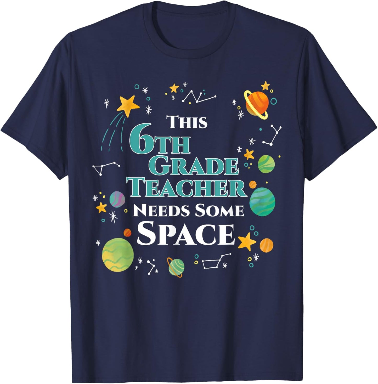 This 6th Grade Teacher Needs Some Space Funny Planet Science Women T-Shirt - T-Shirt | Navy