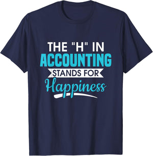 H In Accounting stands for happiness accountant accountant T-Shirt - T-Shirt | Navy