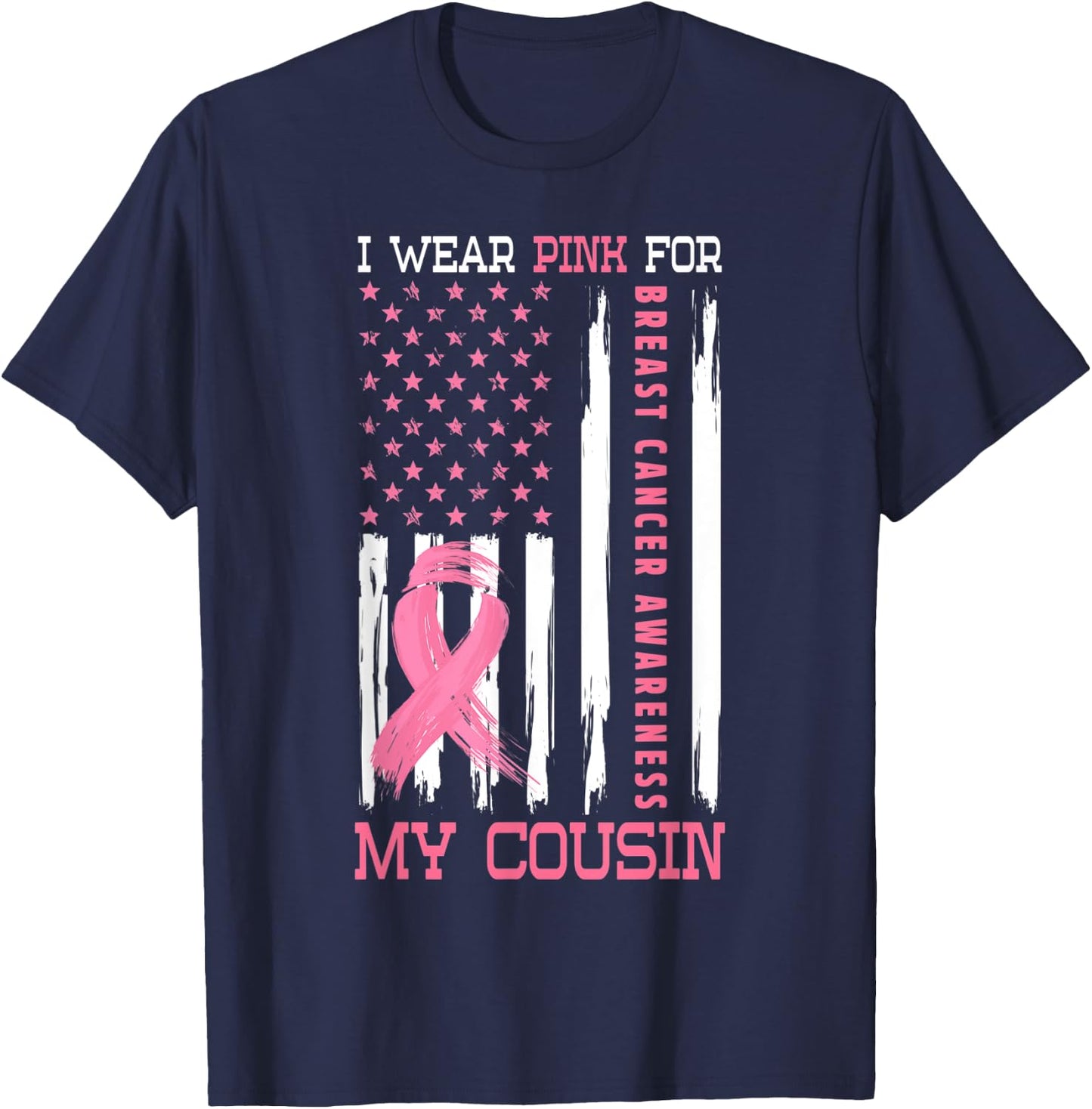 I Wear Pink For My Cousin Breast Cancer Gifts Awareness T-Shirt - T-Shirt | Navy
