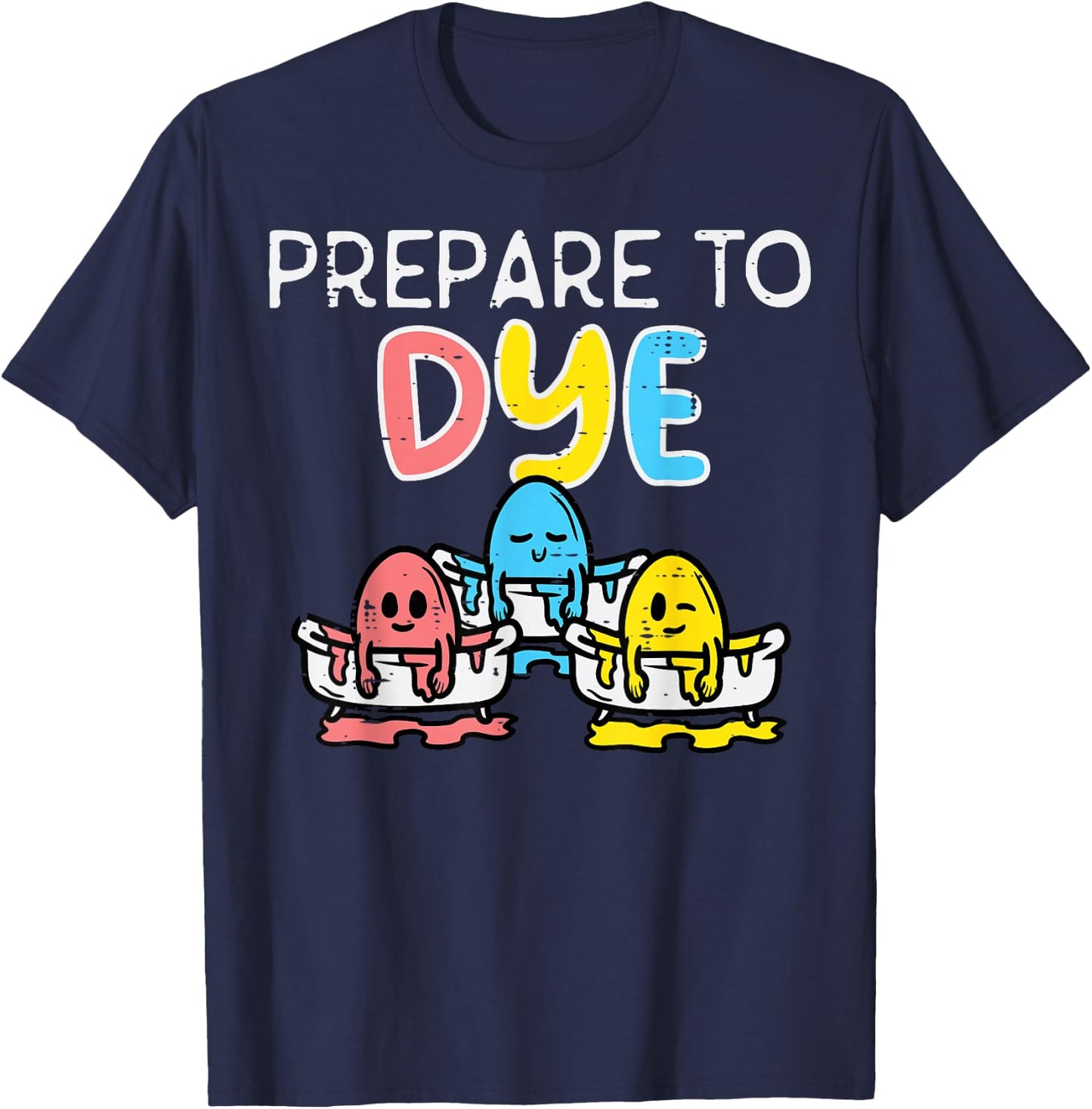 Prepare To Dye Eggs Funny Easter Hunting Pun Men Women Kids T-Shirt - T-Shirt | Navy