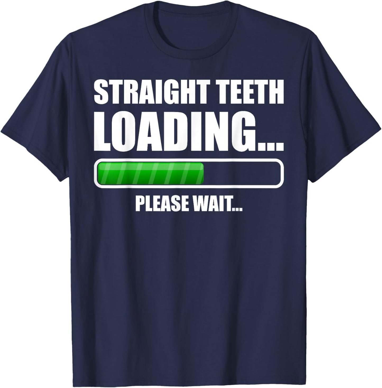 Straight Teeth Loading Dental Braces Funny Orthodontic Gift T-Shirt - T-Shirt | Navy