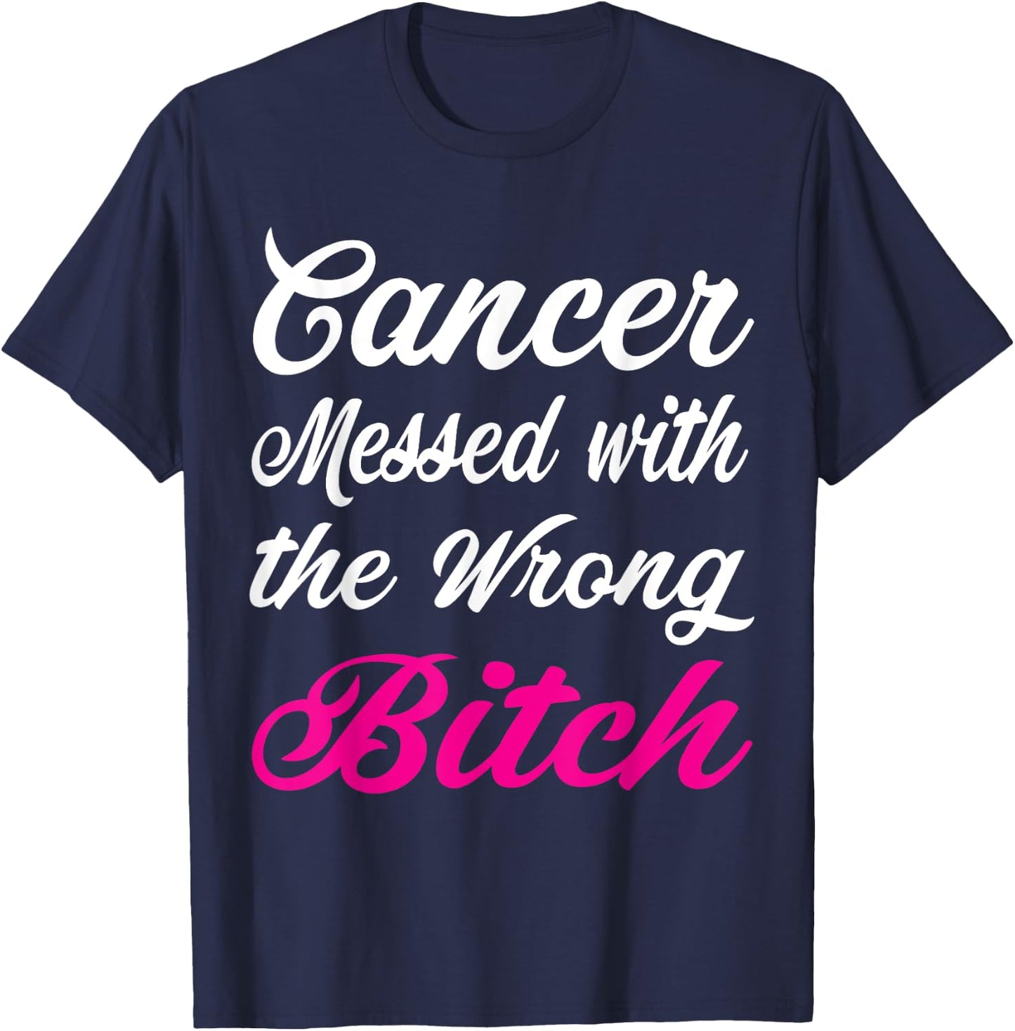 Cancer Messed with the wrong Breast cancer awareness T-Shirt - T-Shirt | Navy
