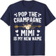 Pop The Champagne Mimi Is My New Name Shirt Mothers Day T-Shirt - T-Shirt | Navy