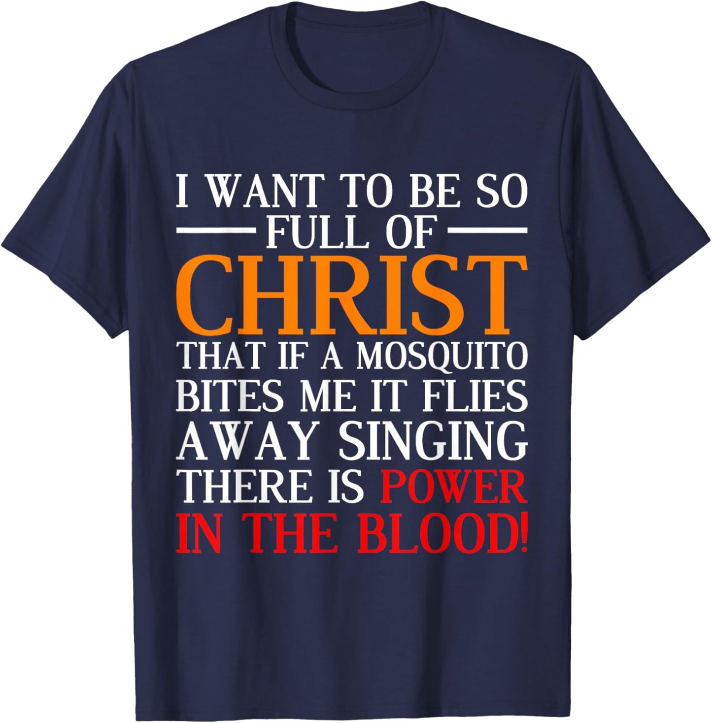 I Want To Be So Full Of Christ Funny Christian Prayer T-Shirt - T-Shirt | Navy