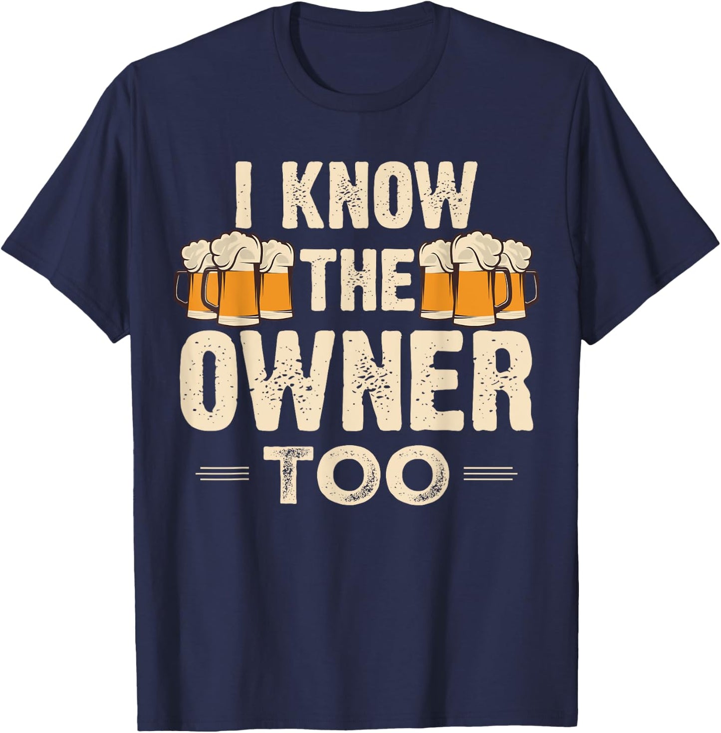 I Know The Owner Too Funny Bartender Men Women T-Shirt - T-Shirt | Navy