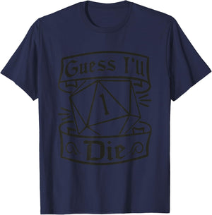 Guess Ill Die D20 Dice Tabletop Role Playing Gamer Meme T-Shirt - T-Shirt | Navy