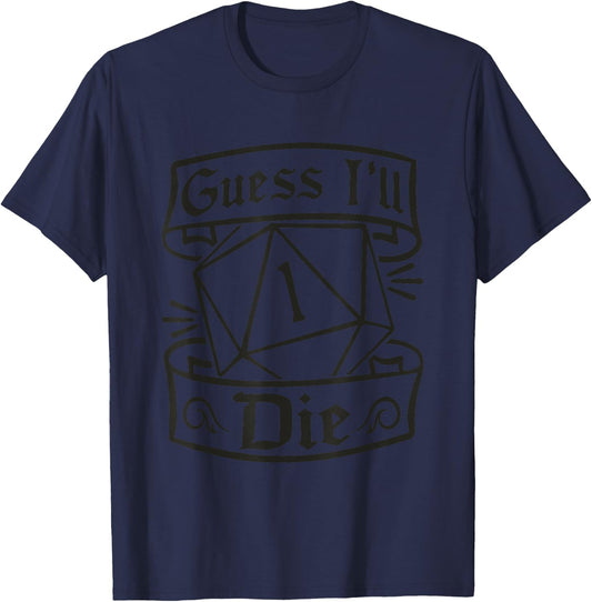 Guess Ill Die D20 Dice Tabletop Role Playing Gamer Meme T-Shirt - T-Shirt | Navy