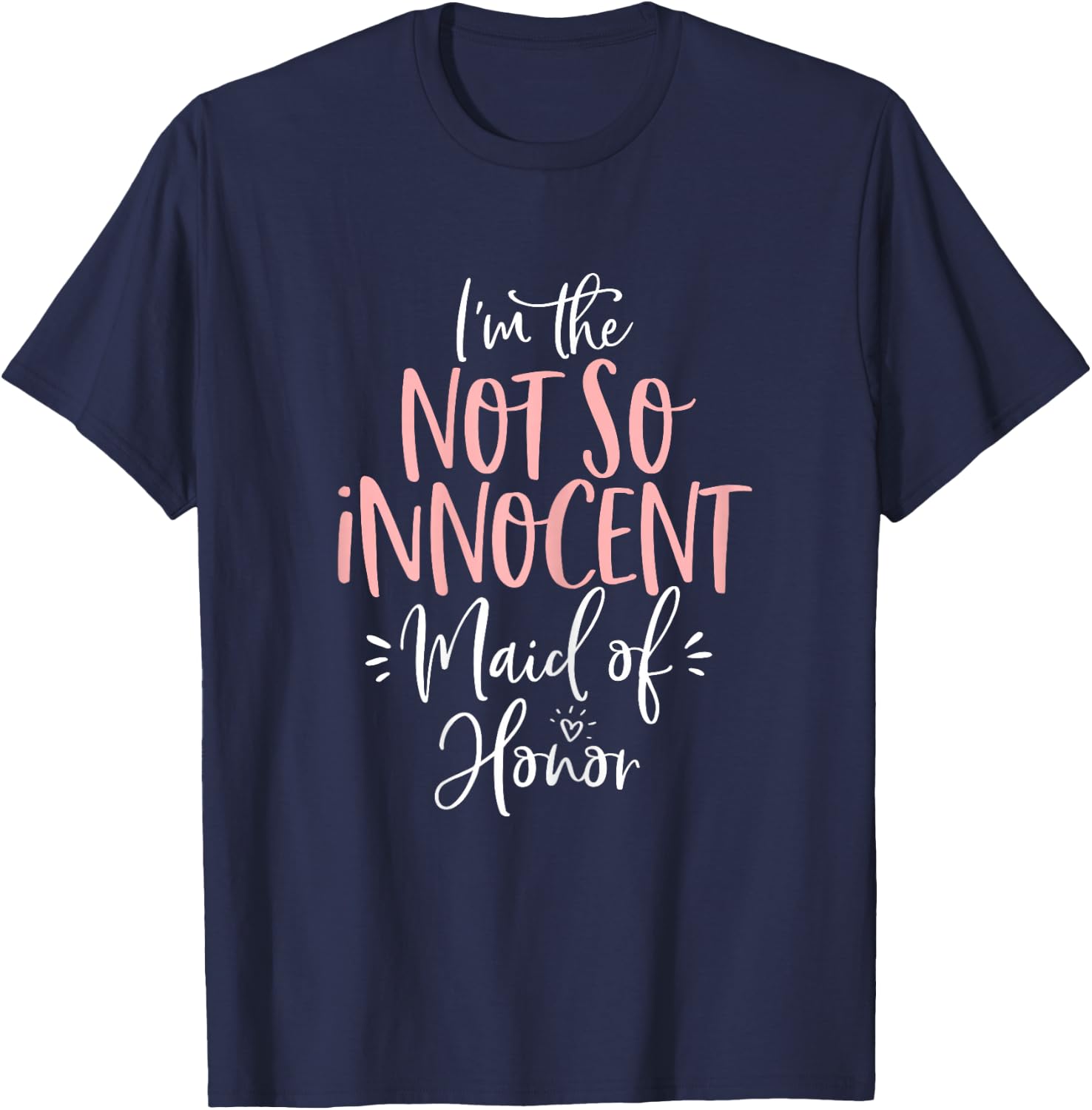 Not So Innocent Maid of Honor Group Matching Bachelorette T-Shirt - T-Shirt | Navy