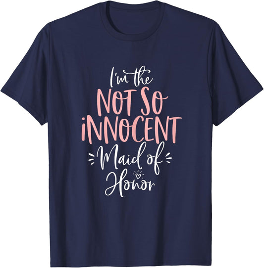Not So Innocent Maid of Honor Group Matching Bachelorette T-Shirt - T-Shirt | Navy