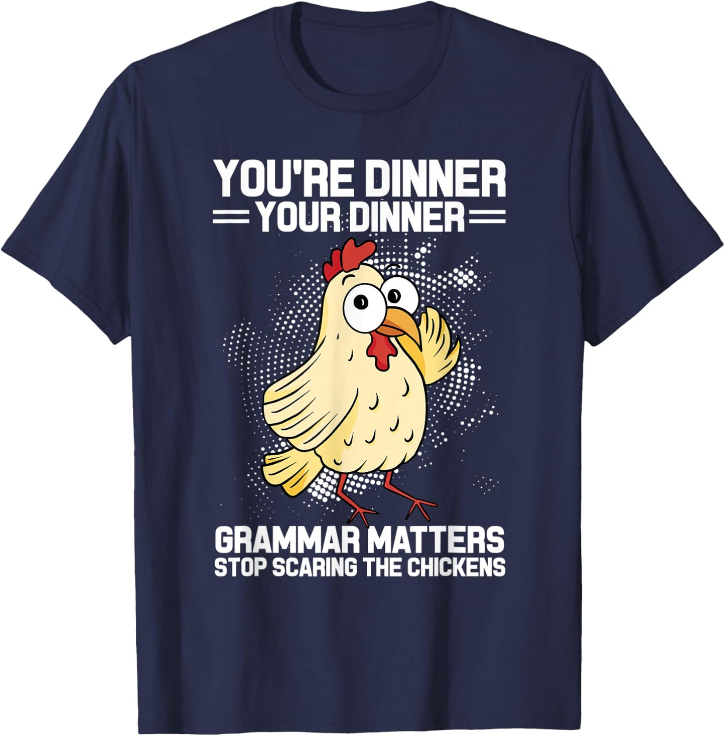 You're Dinner Your Dinner Grammar Matters Grammar T-Shirt - T-Shirt | Navy