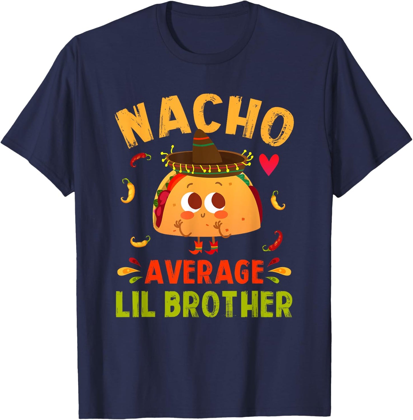 Nacho Average Lil Brother Funny Mexican Taco Boy Little Bro T-Shirt - T-Shirt | Navy