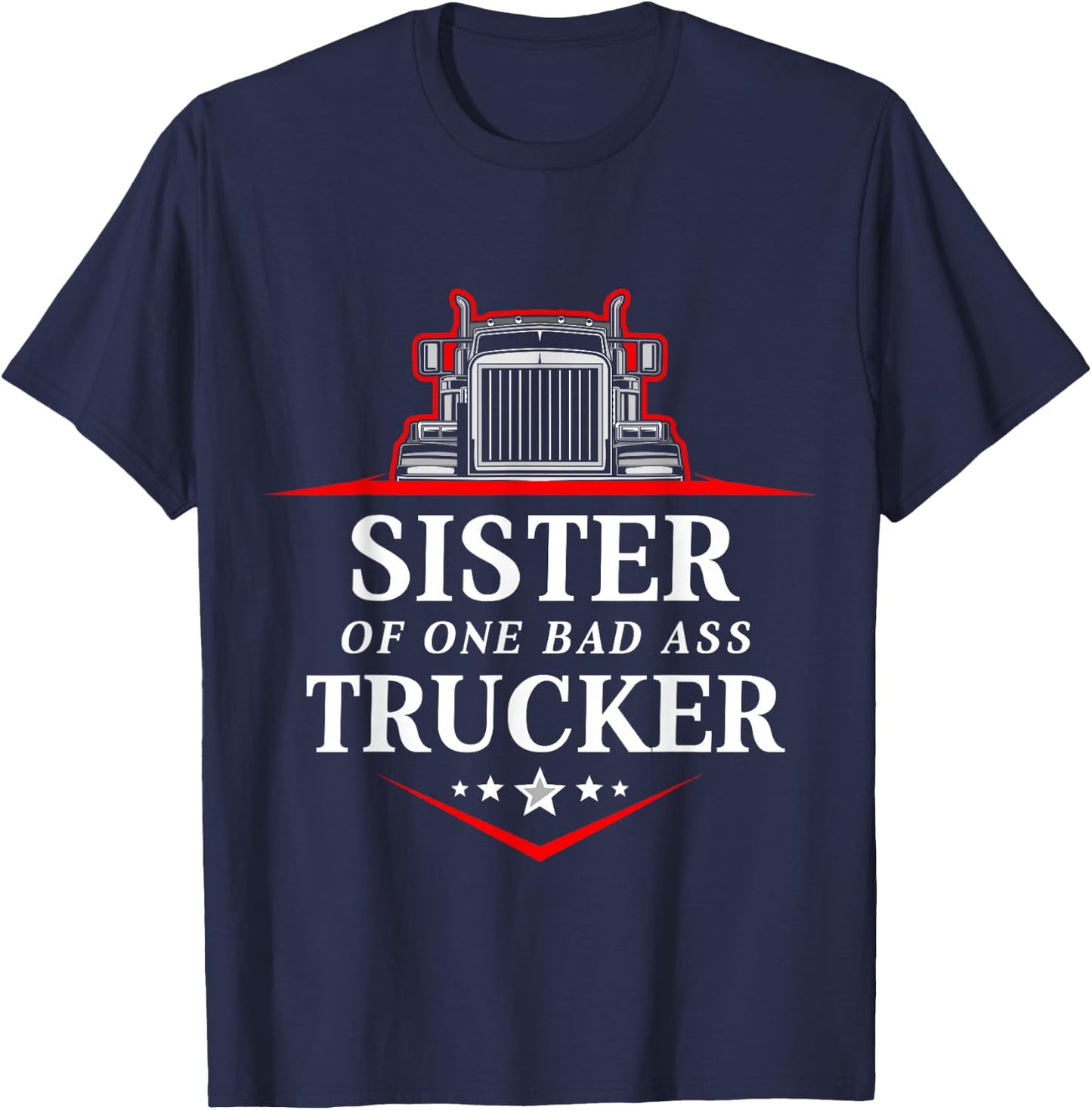 Sister Of One Badass Trucker Truck Driver T-Shirt - T-Shirt | Navy