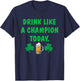 Drink Like Champion Today St Patricks Day Irish Drinking T-Shirt - T-Shirt | Navy