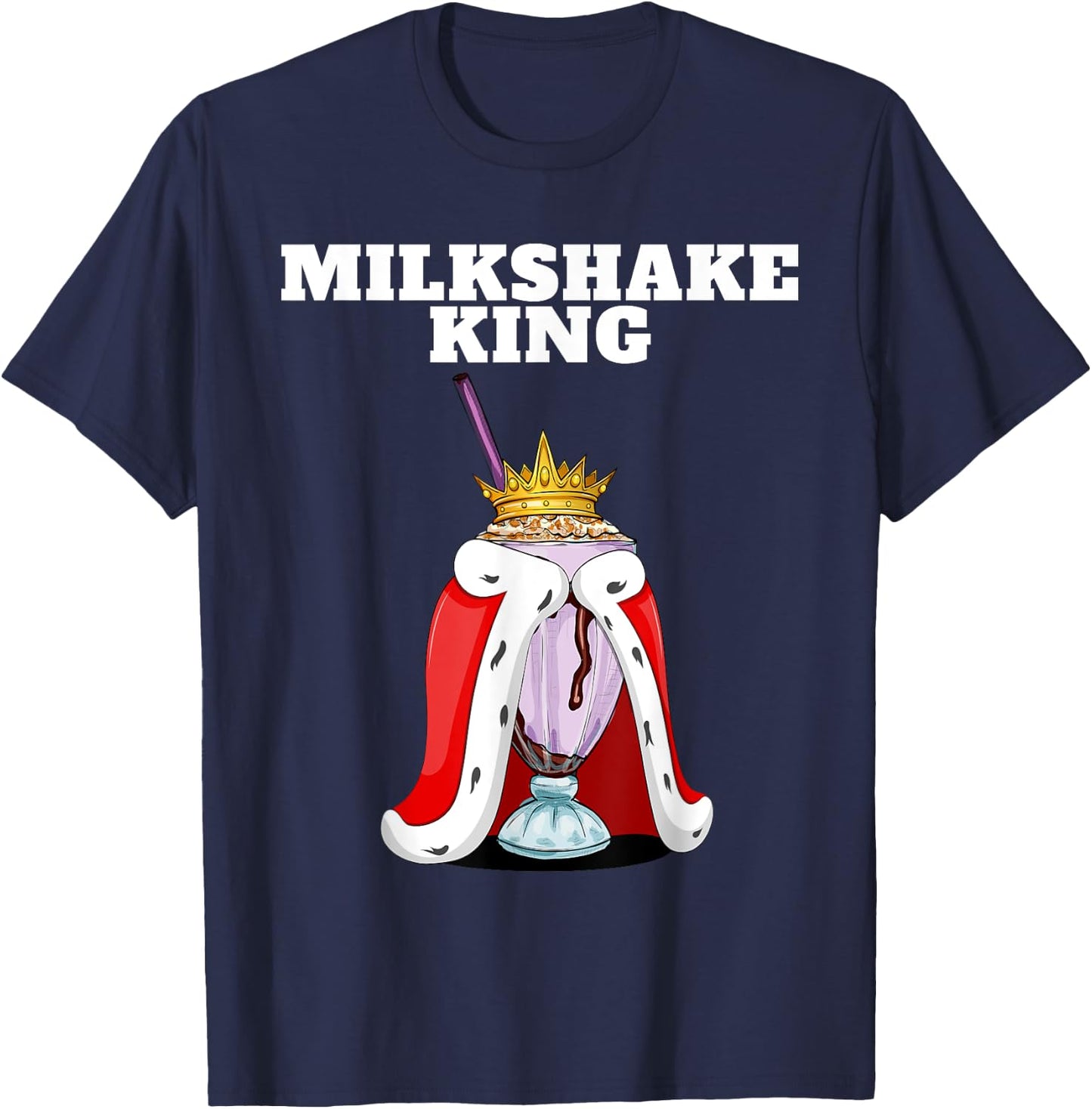 Milkshake King | Milkshake Lover Shirt | Cute Milkshake T-Shirt - T-Shirt | Navy