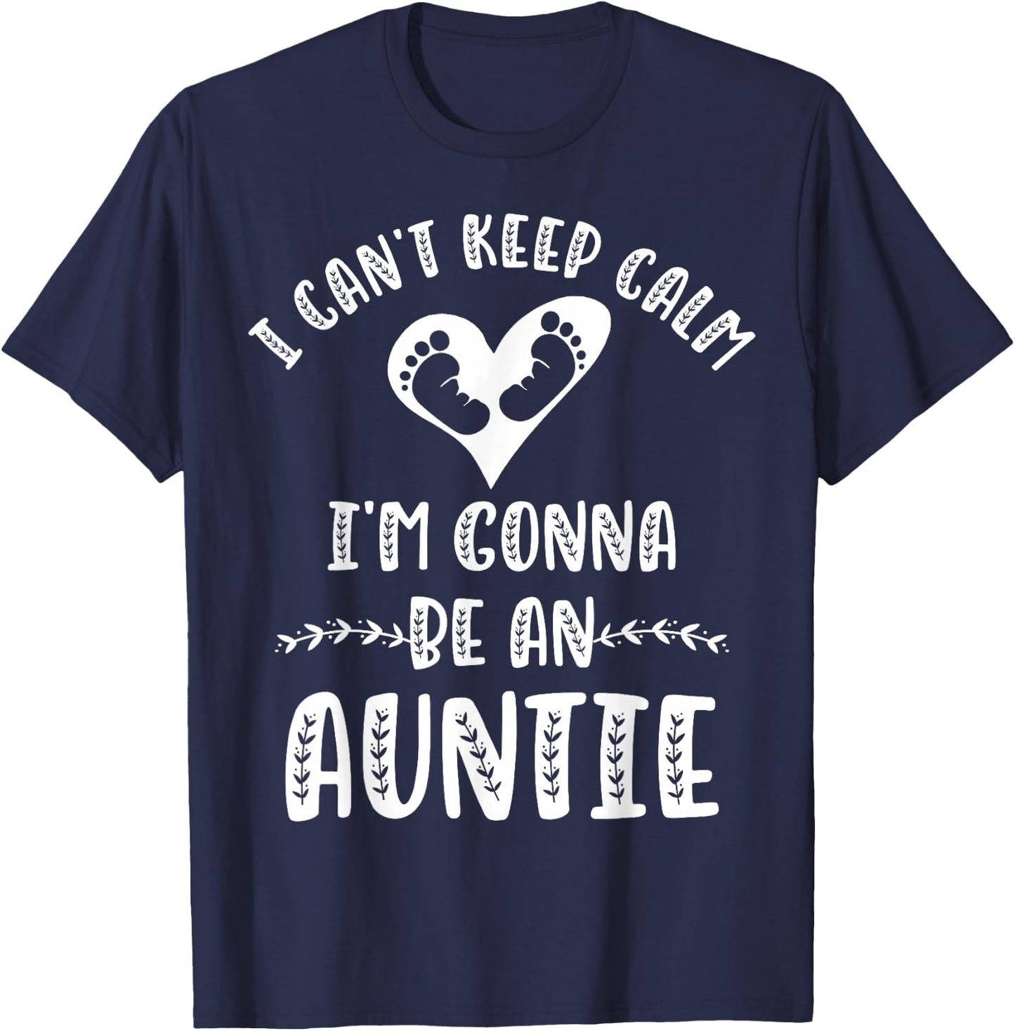 Going To Be New Parents Shirts By TM3-Designers I Can't Keep Calm I'm Gonna Be an Auntie T-Shirt - T-Shirt | Navy