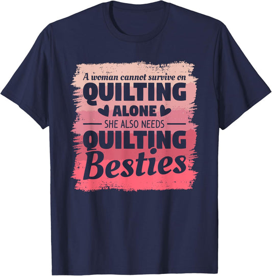 A Woman Cannot Survive On Quilting Alone Quilter Seamstress T-Shirt - T-Shirt | Navy