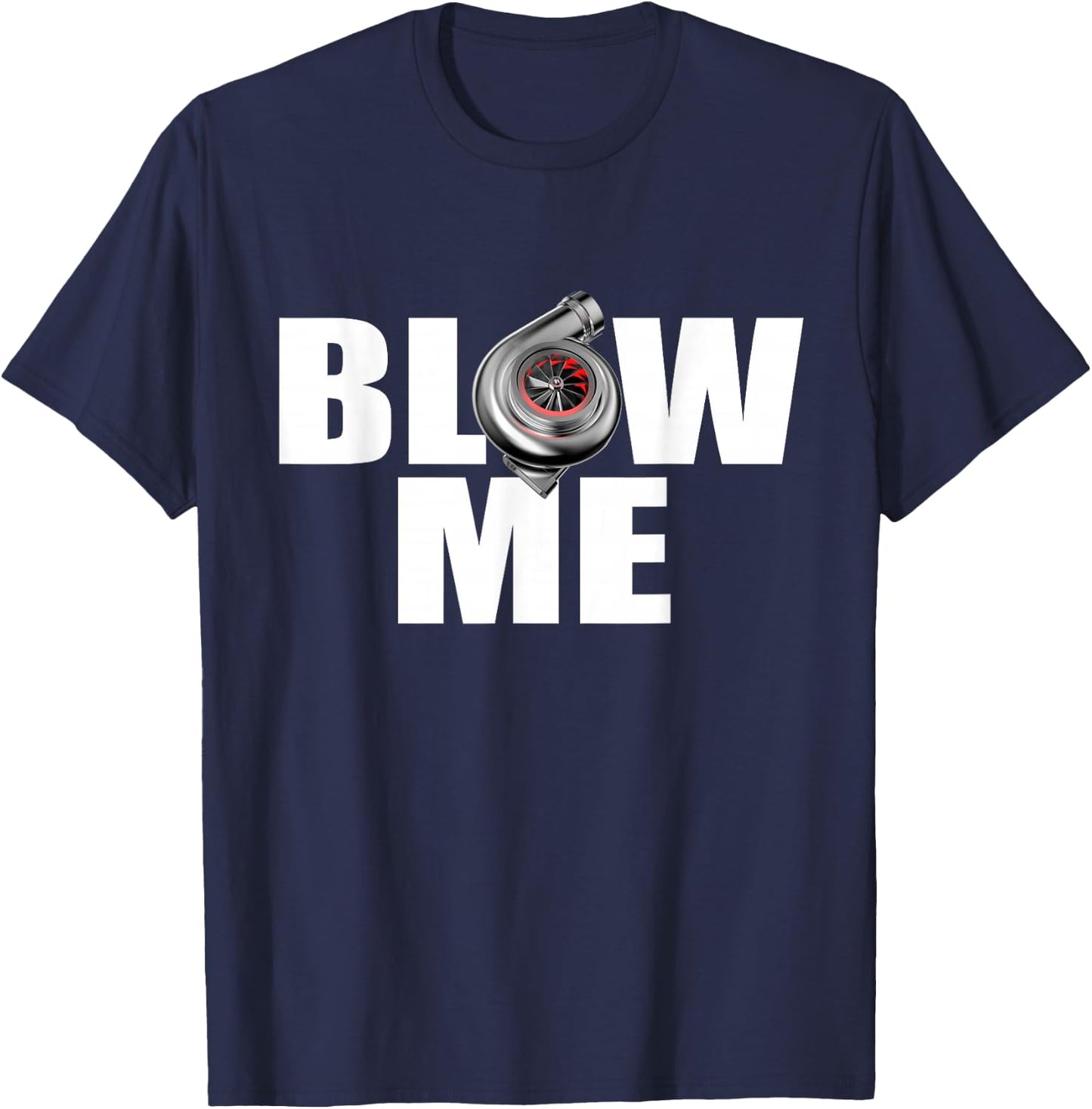 Funny Turbo Blow me drag racing T-Shirt - T-Shirt | Navy