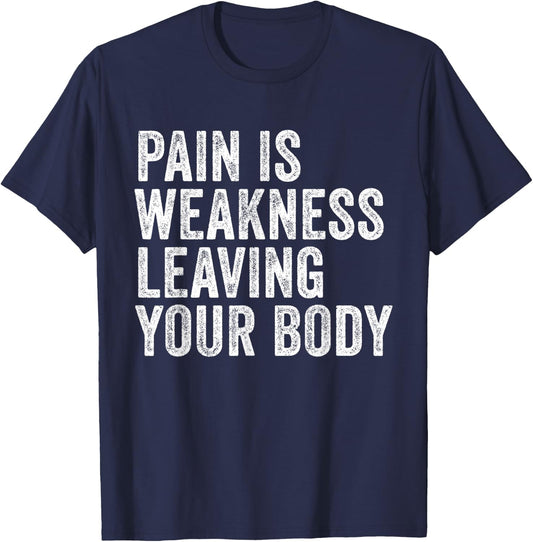 Pain Is Weakness Leaving Your Body Funny Workout Gym Fitness T-Shirt - T-Shirt | Navy