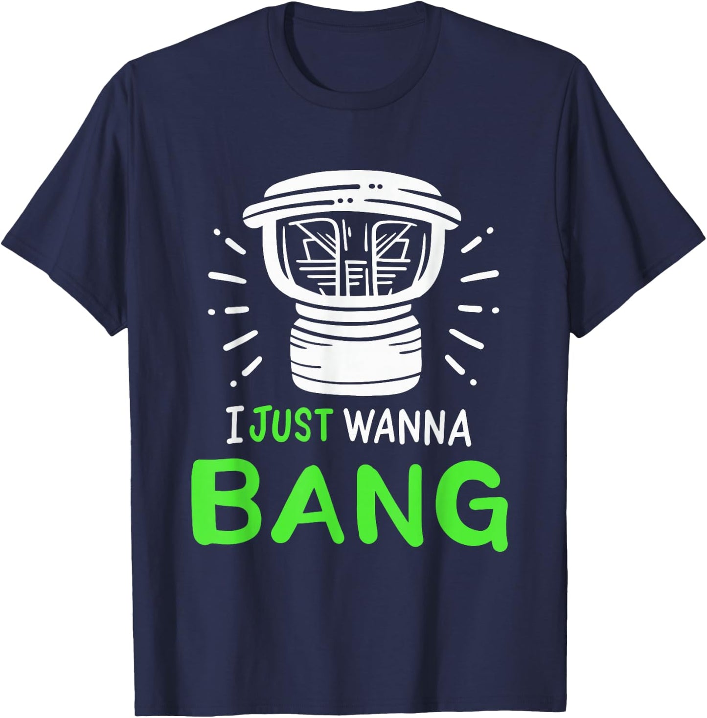 I Just Wanna Bang Car Audio Technician T-Shirt - T-Shirt | Navy