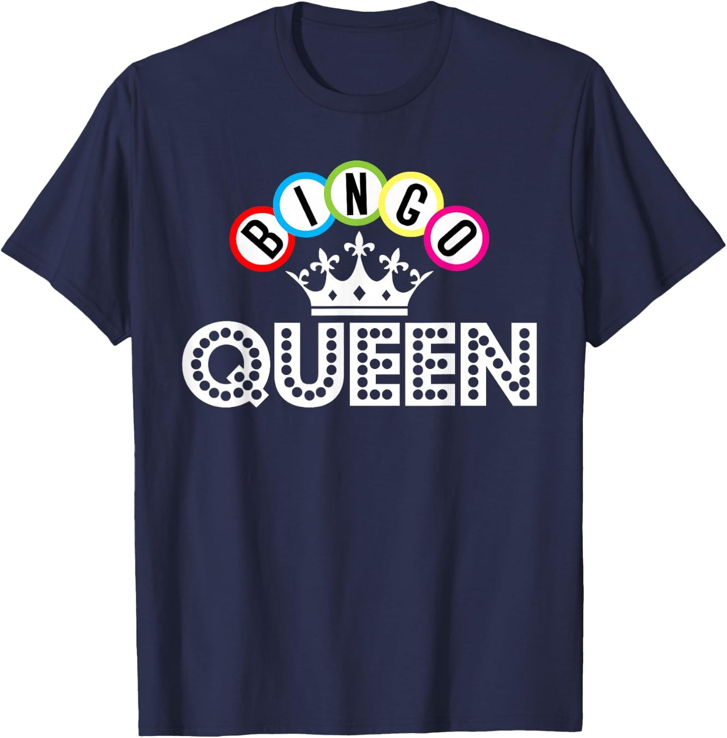 Bingo Bingo Queen Crown Bingo Balls Gift T-Shirt - T-Shirt | Navy