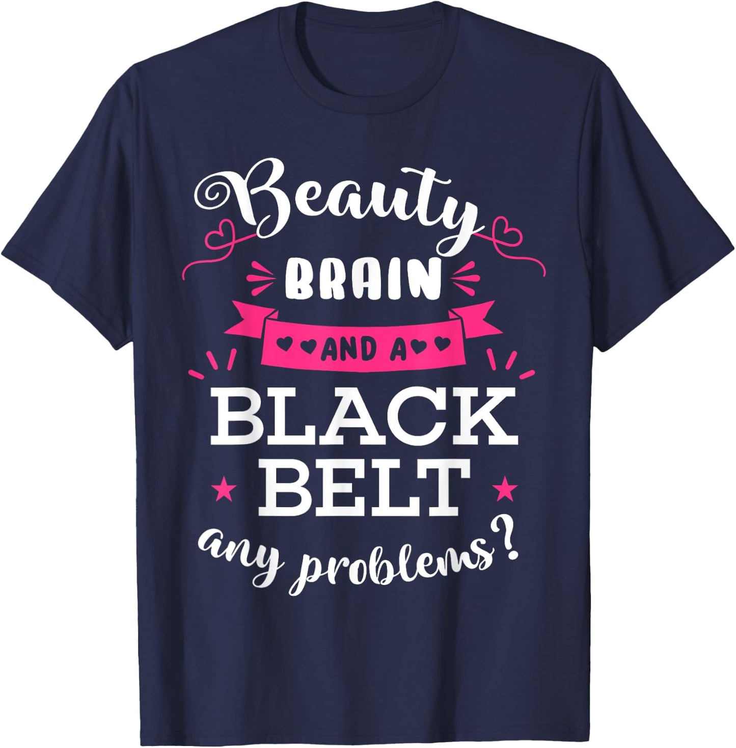 Beauty Brain And A Black Belt Any Problems? Karate Karateka T-Shirt - T-Shirt | Navy