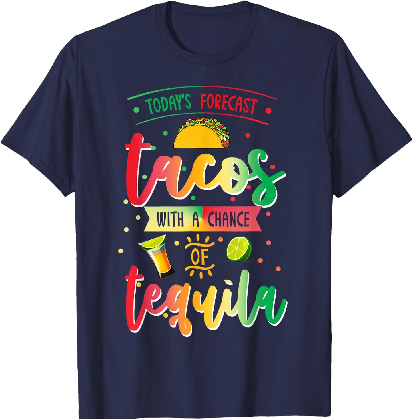 Todays Forecast Tacos With A Chance Of Tequila Cinco De Mayo T-Shirt - T-Shirt | Navy