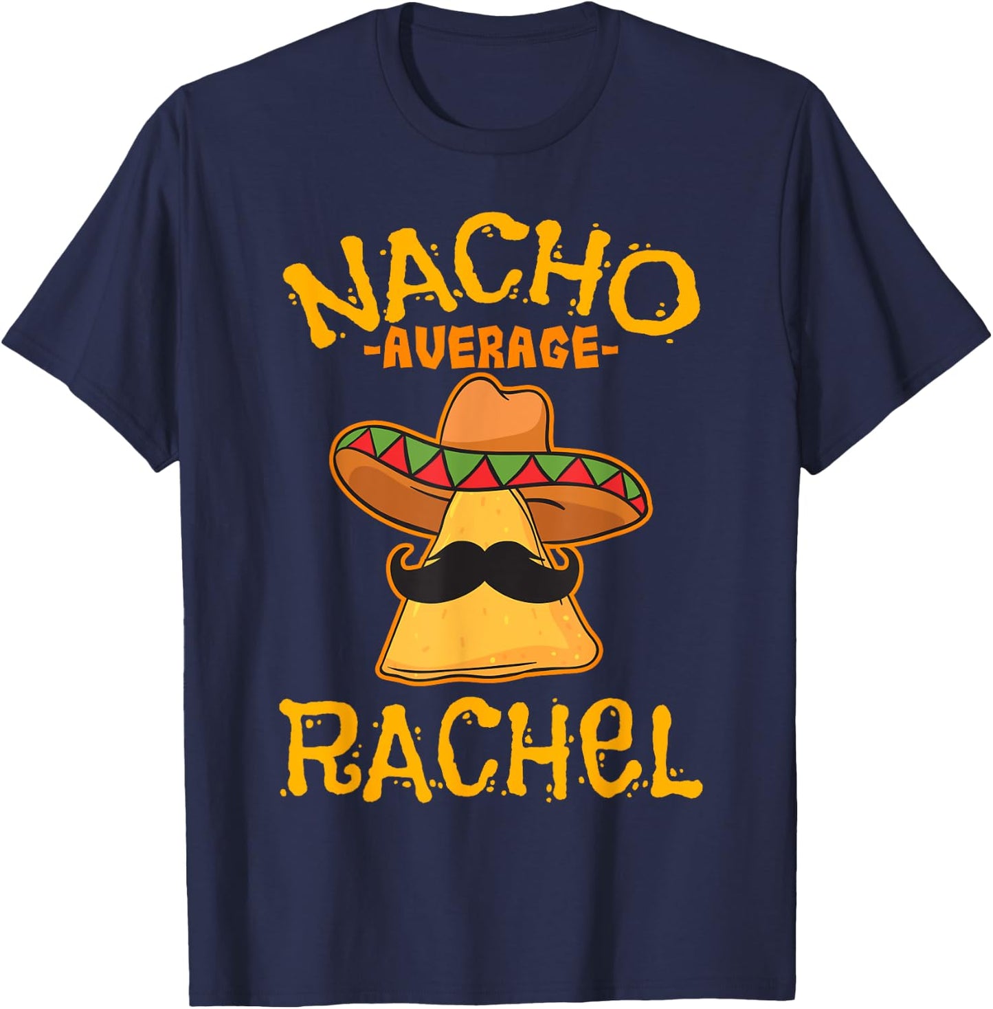 Nacho Average Rachel Personalized Name Funny Taco T-Shirt - T-Shirt | Navy