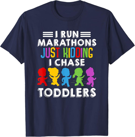 I Run Marathon Just Kidding I Chase Toddlers Funny Teacher T-Shirt - T-Shirt | Navy