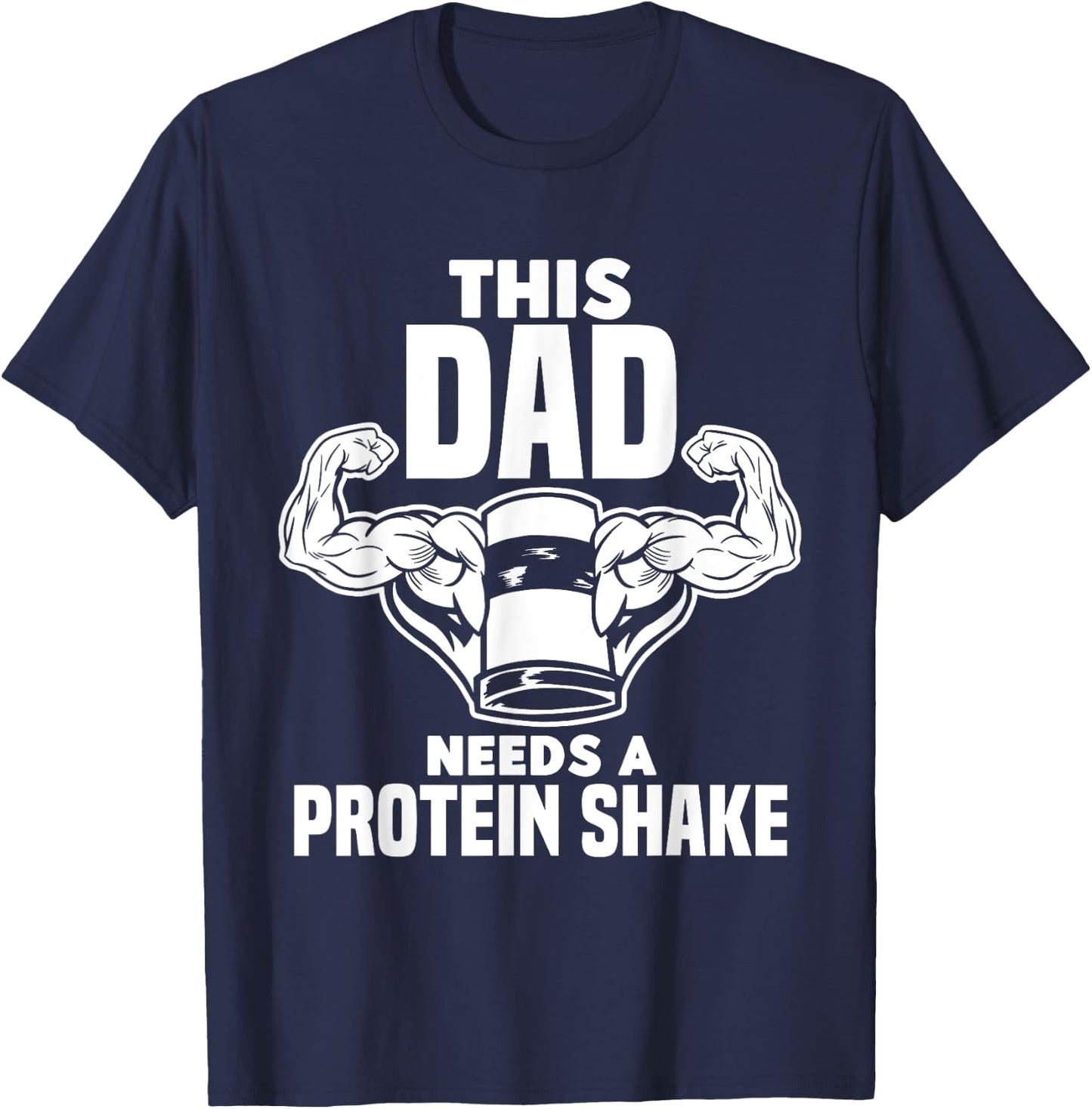 This Dad Needs A Protein Shake Protein Bar T-Shirt - T-Shirt | Navy