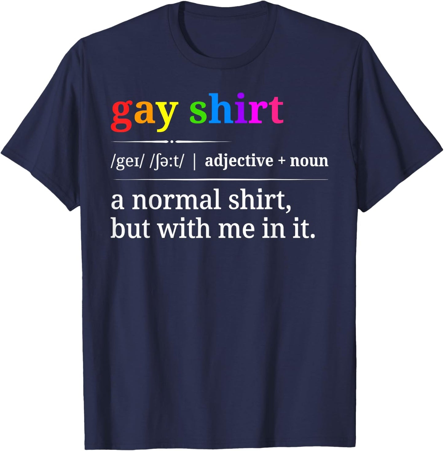 Funny Gay Pride LGBTQ Rainbow Sarcastic T-Shirt - T-Shirt | Navy