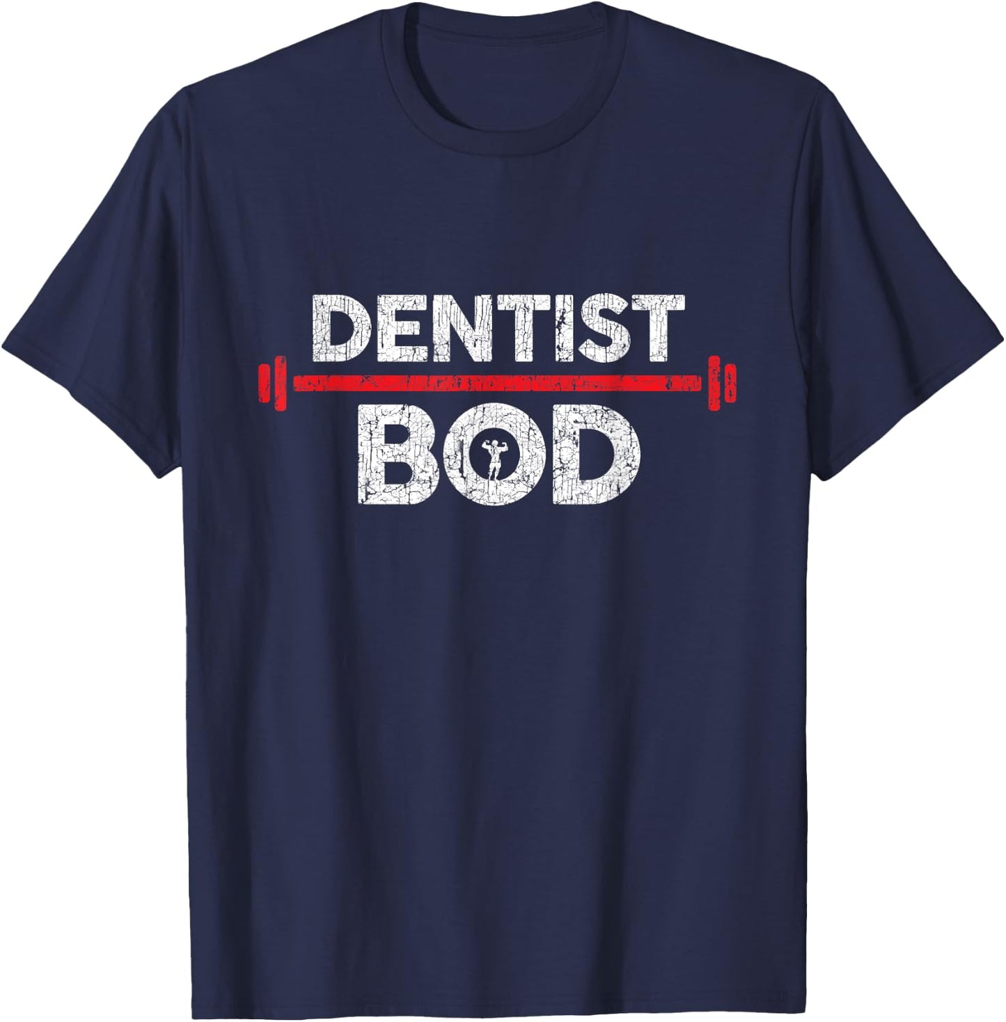 Dentist Bod, Funny Gag Joke Exercise Gym Weightlifting T-Shirt - T-Shirt | Navy