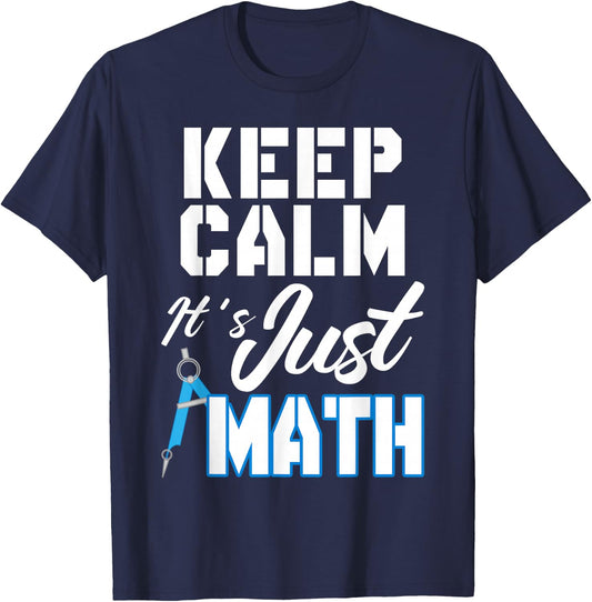 Keep Calm It's Just Math T-Shirt - T-Shirt | Navy