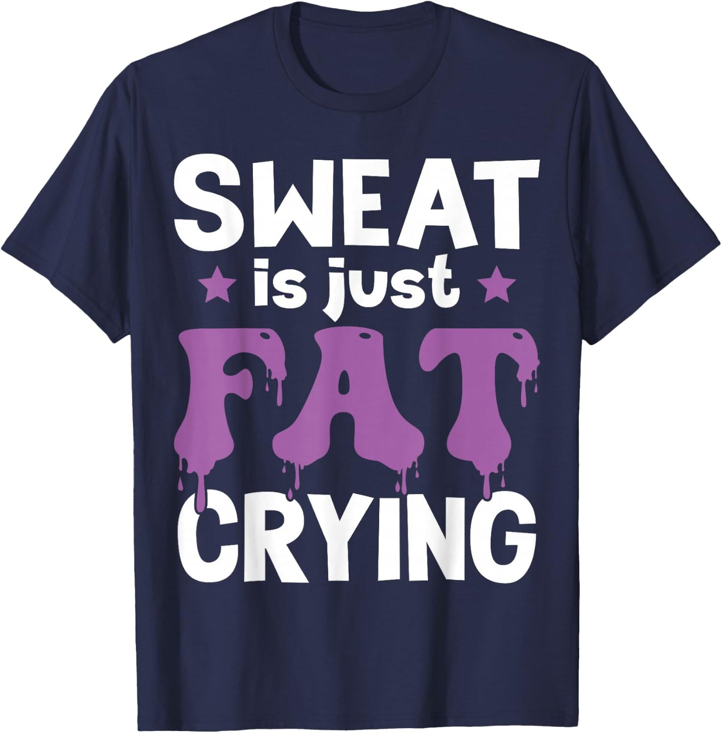 Funny Gym Fitness Workout Sweat Is Just Fat Crying Runner T-Shirt - T-Shirt | Navy