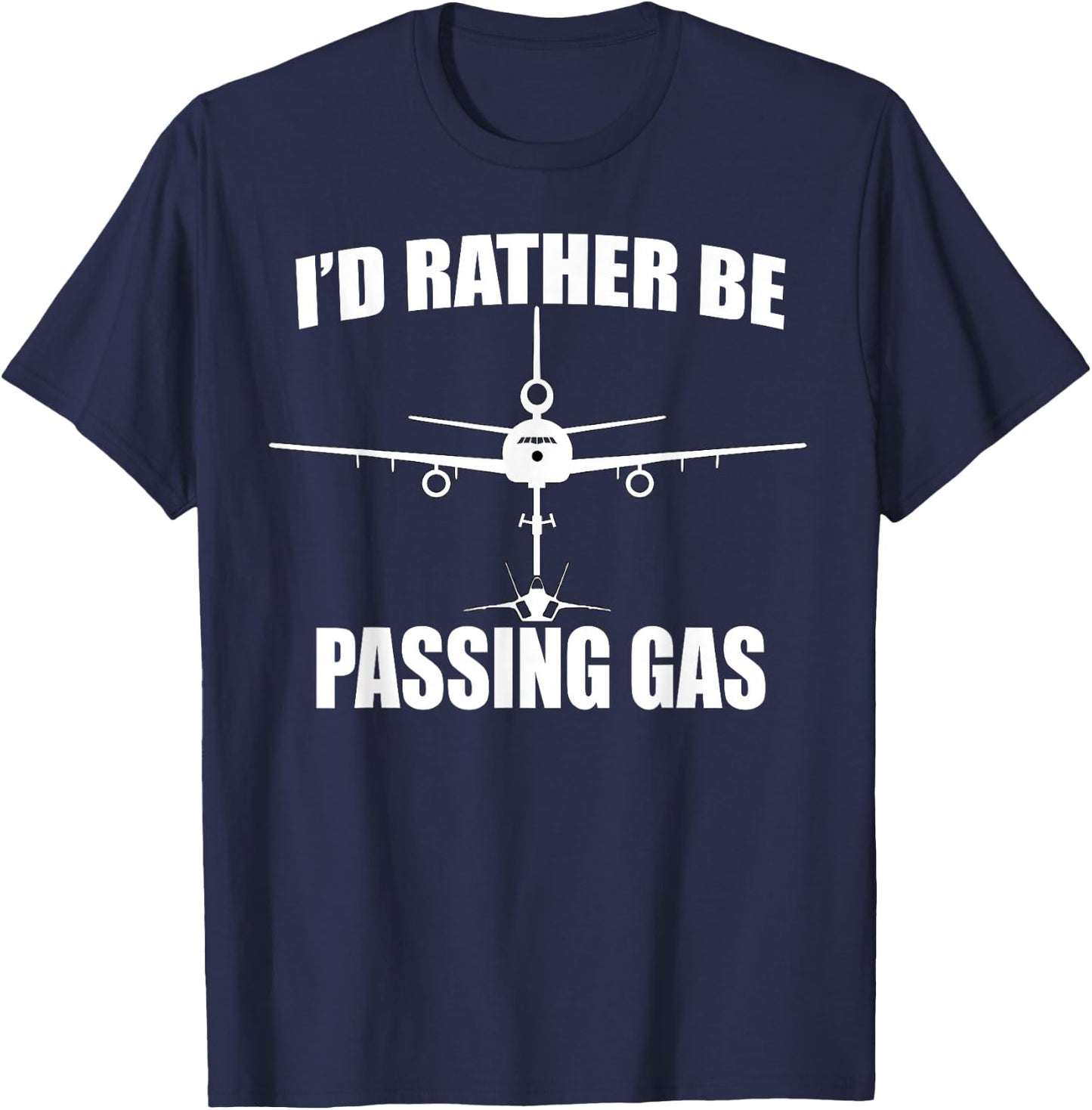 I'd Rather Be Passing Gas T Shirt- KC10 F22 Funny Aviation T-Shirt - T-Shirt | Navy