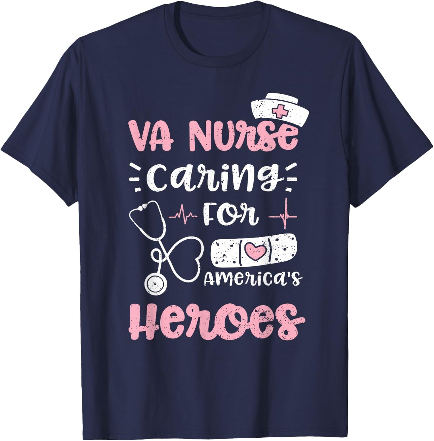 VA: VA Nurse Caring For America's Heroes - Nurse Sayings T-Shirt - T-Shirt | Navy