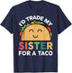 Taco Shirt I'd trade my sister for a taco Cinco de Mayo T-Shirt - T-Shirt | Navy