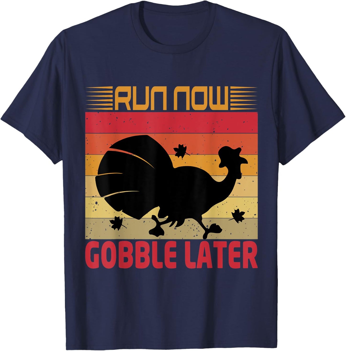 Run Now Gobble Later Funny Turkey T-Shirt - T-Shirt | Navy