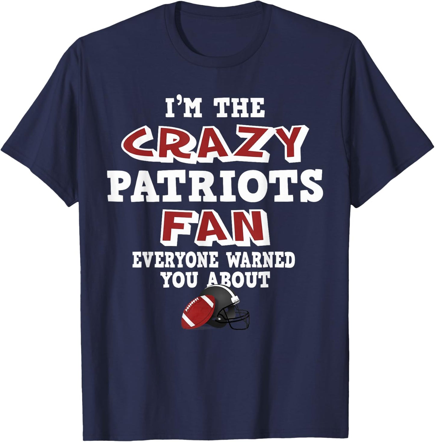 Crazy Patriots Football Fan Everyone Warned You About T-Shirt - T-Shirt | Navy