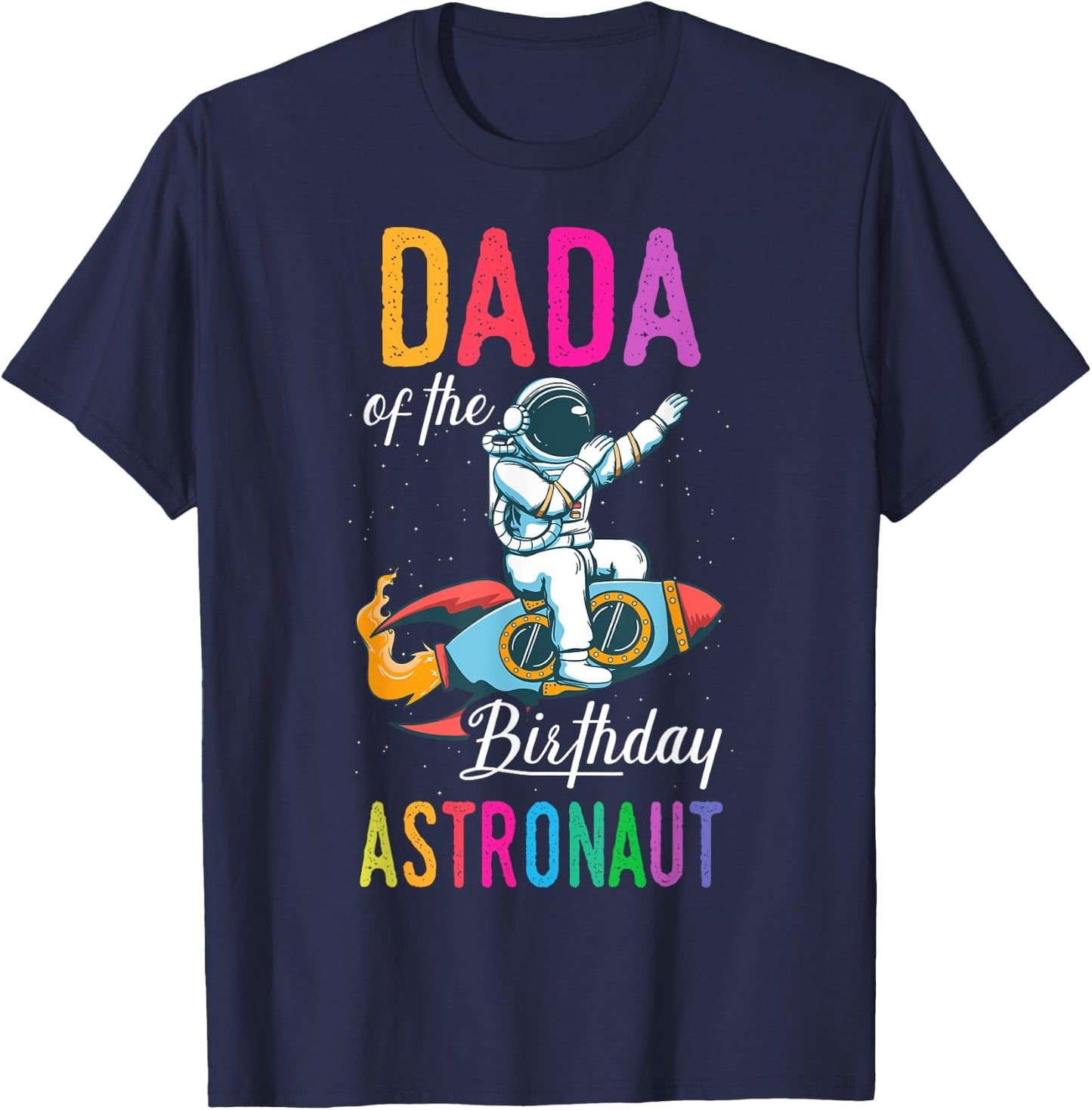 Dada Of The Birthday Astronaut Space Bday Party Celebration T-Shirt - T-Shirt | Navy
