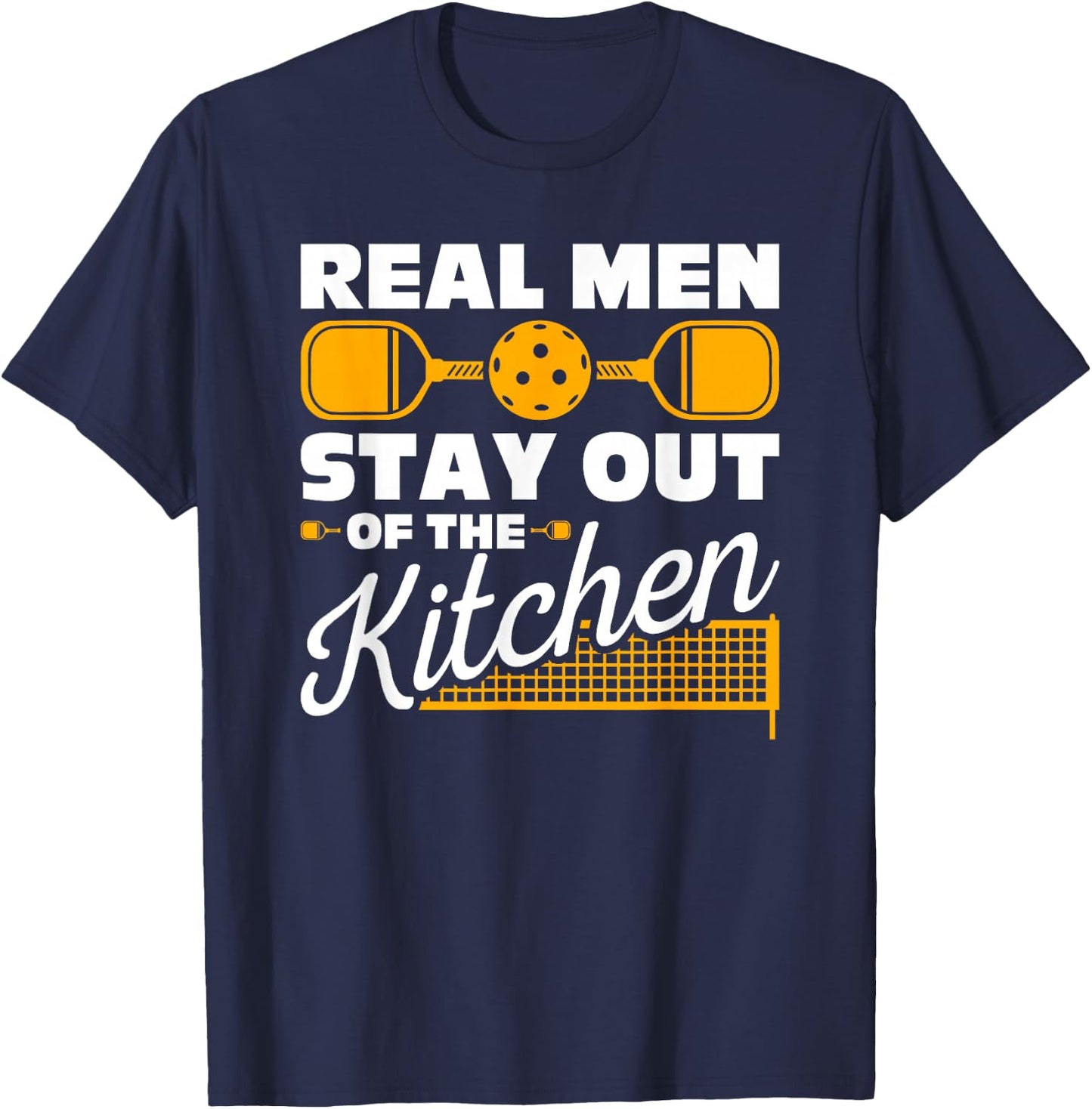 Real Men Stay Out Of The Kitchen Pickleball T-Shirt - T-Shirt | Navy