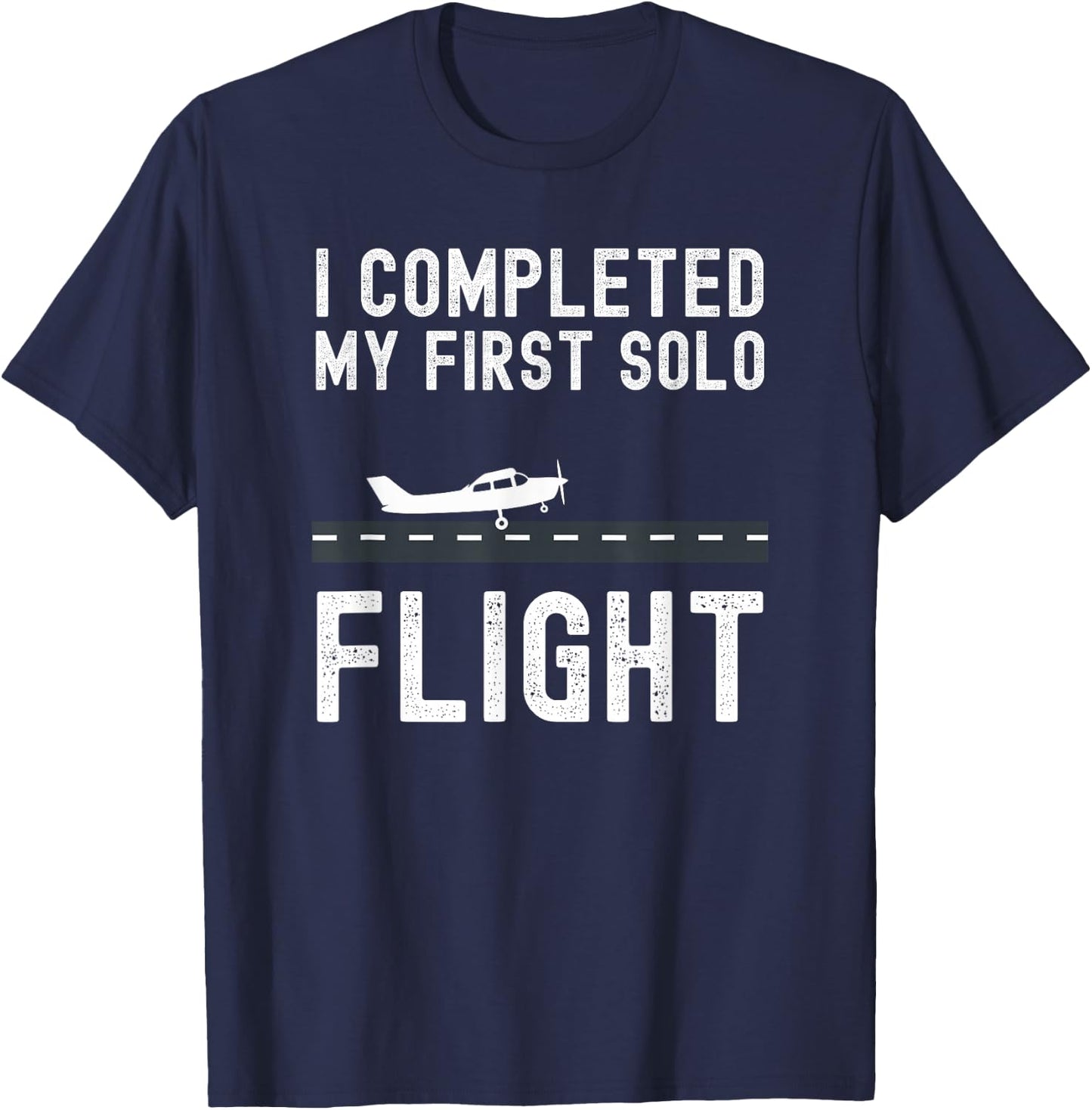 I COMPLETED MY FIRST SOLO FLIGHT Student pilot landing T-Shirt - T-Shirt | Navy