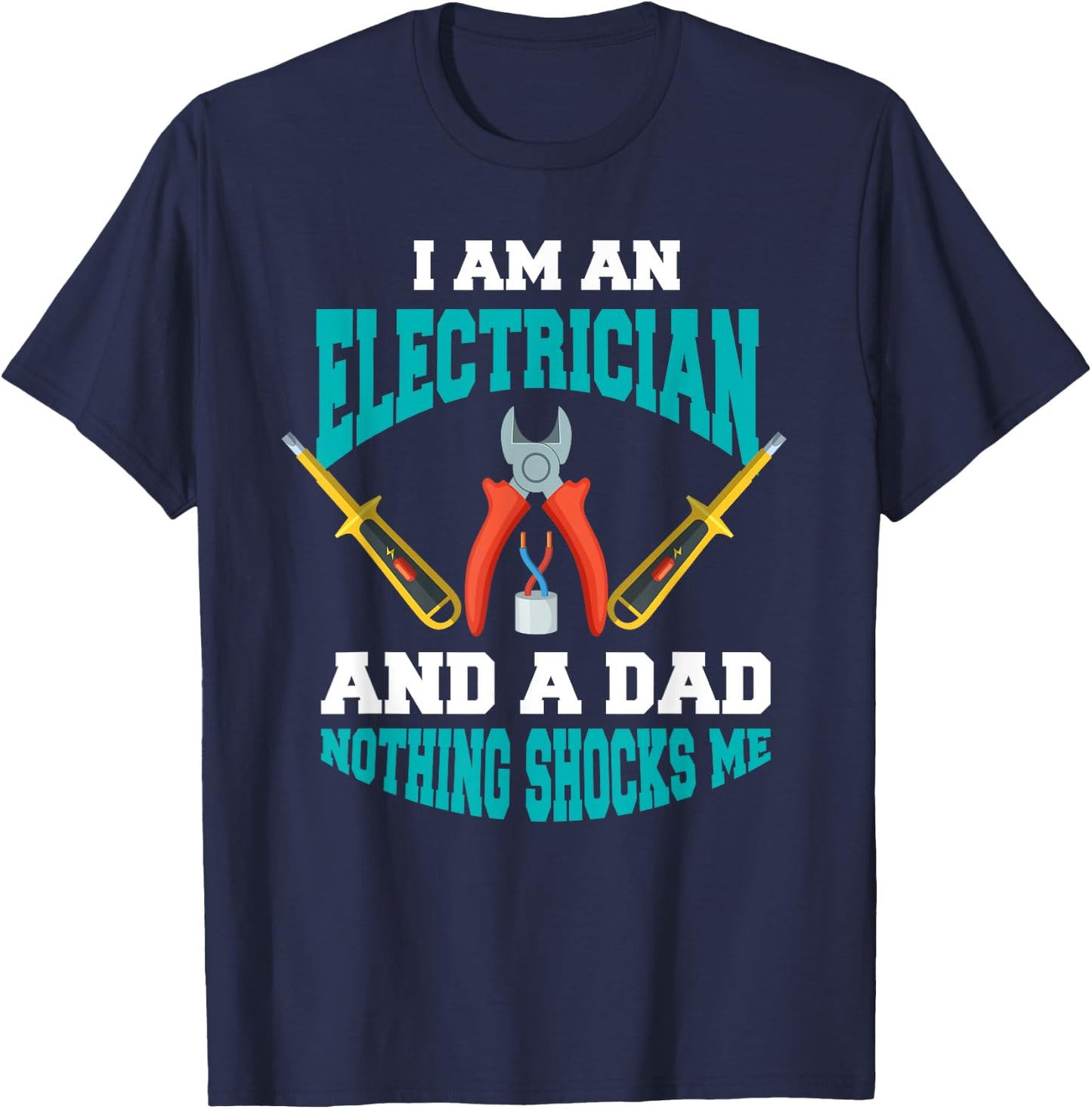 Electrician Dad Shirt Funny Electrician Father Gift T-Shirt - T-Shirt | Navy