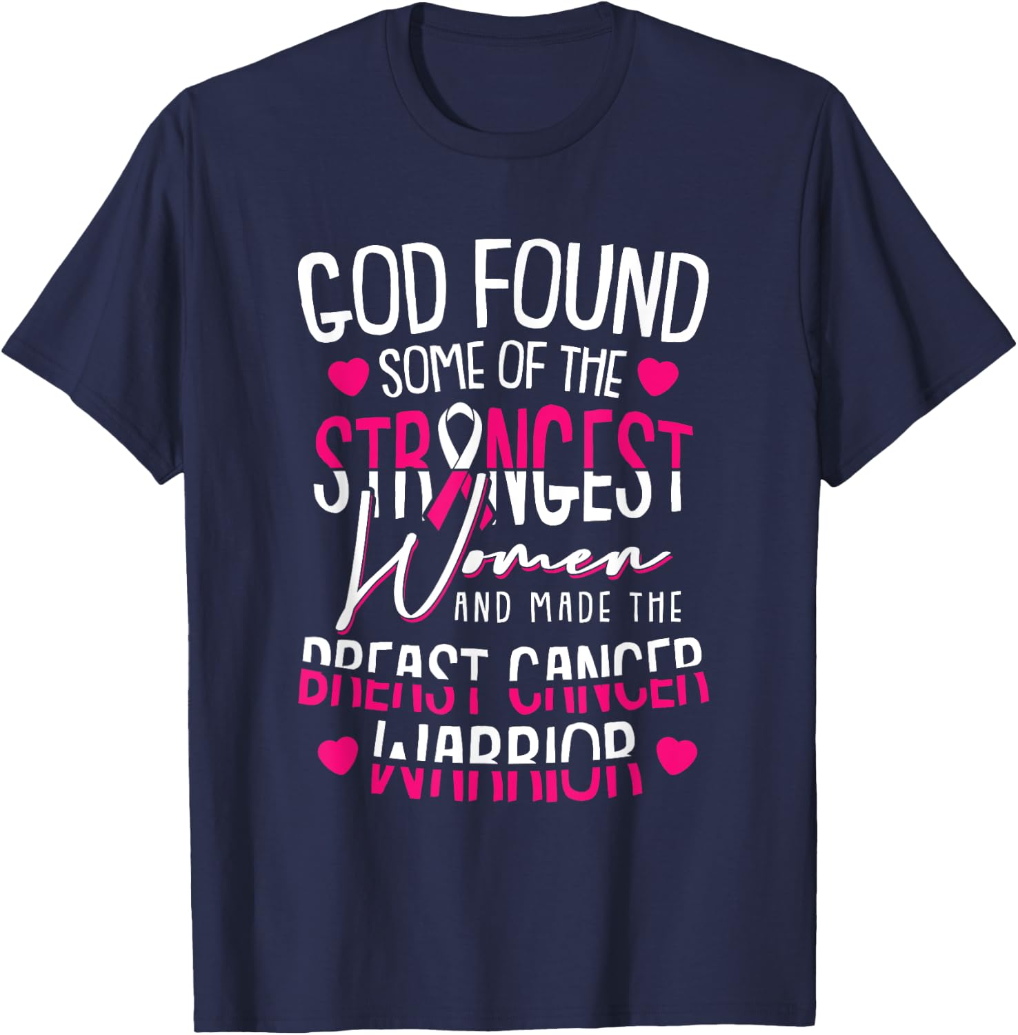 God Found The Strongest Women Breast Cancer Warrior Survivor T-Shirt - T-Shirt | Navy