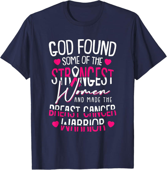 God Found The Strongest Women Breast Cancer Warrior Survivor T-Shirt - T-Shirt | Navy