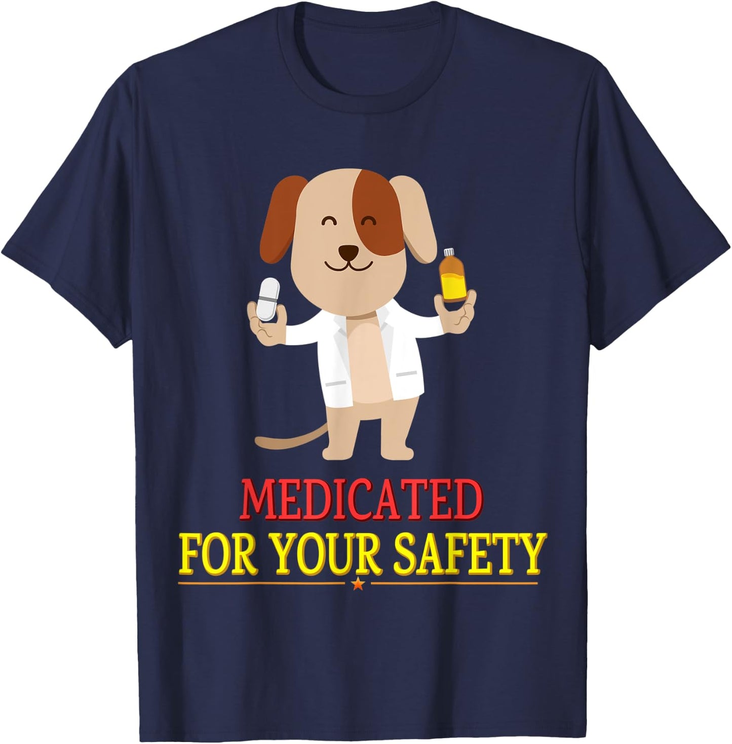 Medicated For Your Safety Cute Joke Novelty T-Shirt - T-Shirt | Navy