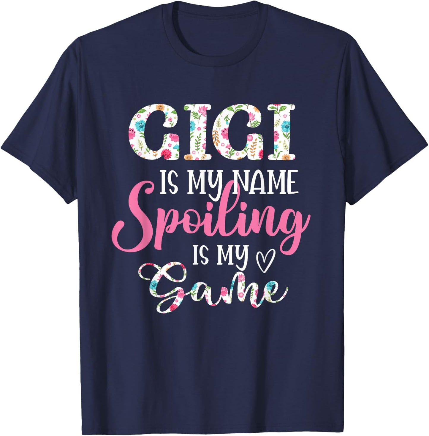 Gigi Is My Name Spoiling Is My Game Flower Grandma T-Shirt - T-Shirt | Navy