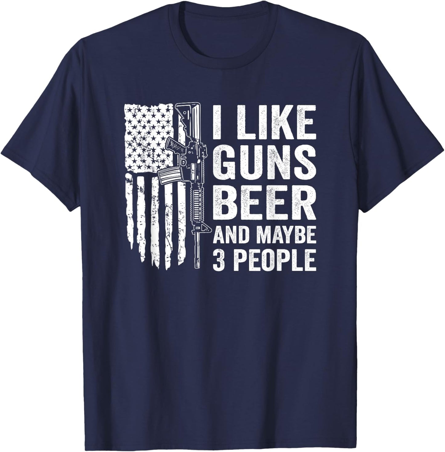 I Like Guns Beer & Maybe 3 People - Funny Drinking Gun Joke T-Shirt - T-Shirt | Navy