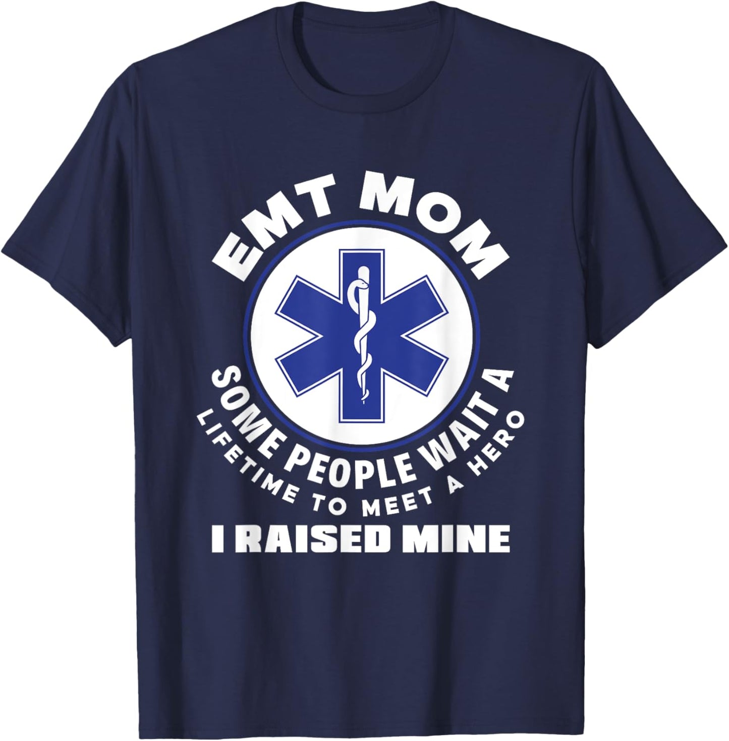 EMT Mom I Raised My Hero Paramedic Ambulance Funny EMT T-Shirt - T-Shirt | Navy