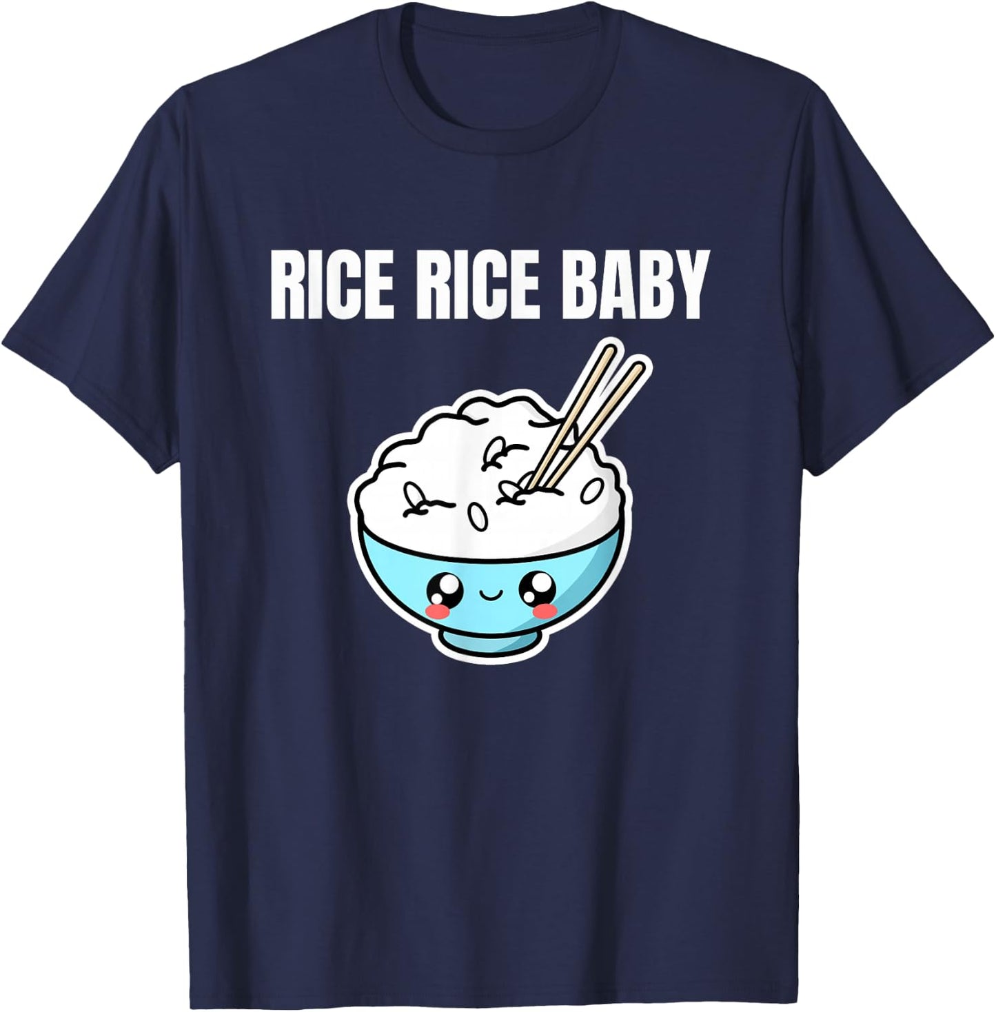 Rice Rice Baby Asian Food Foodie Fried Rice Bowl Funny Pun T-Shirt - T-Shirt | Navy