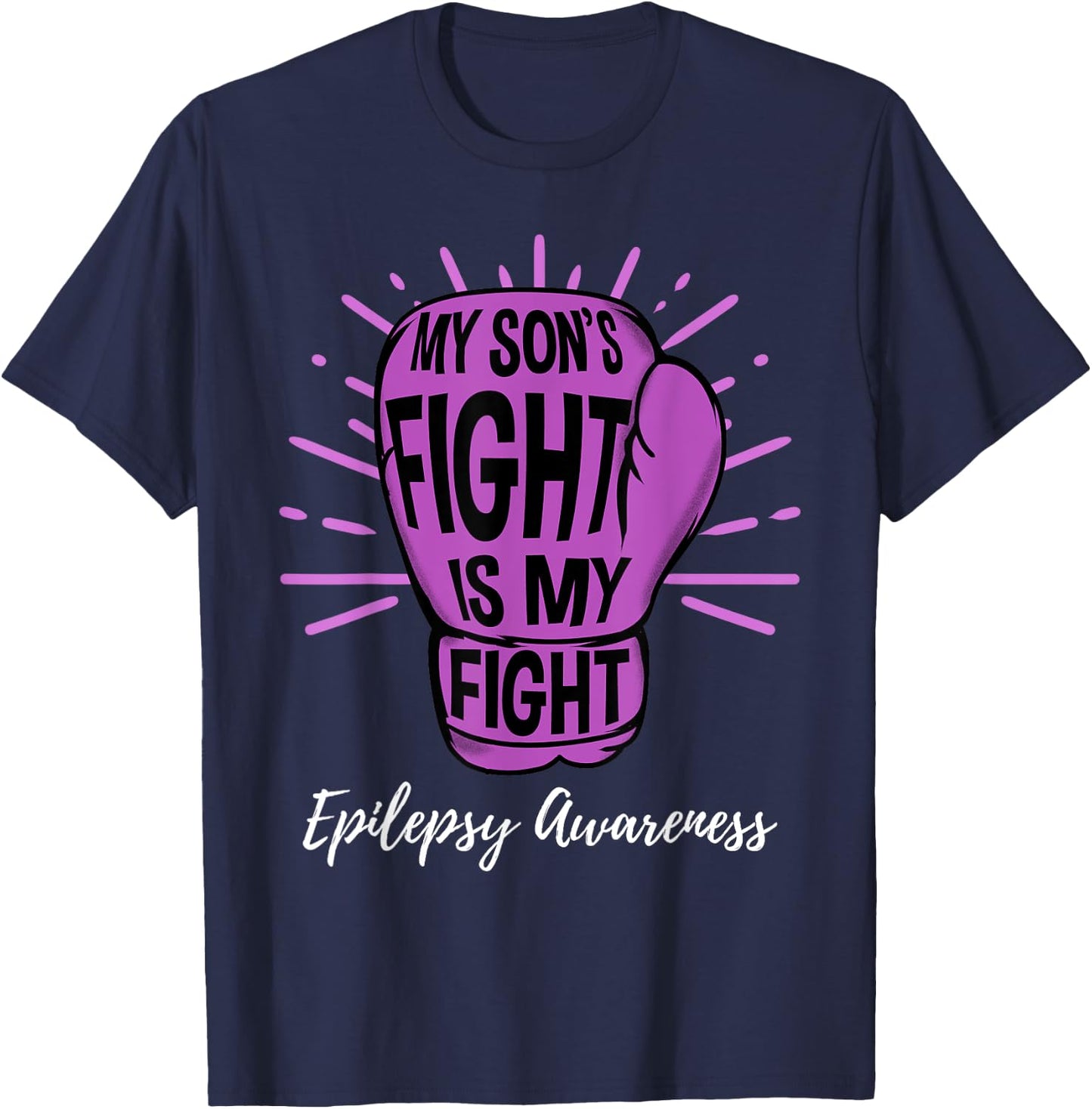My Sons Fight Is My Fight Epilepsy Awareness T-Shirt - T-Shirt | Navy